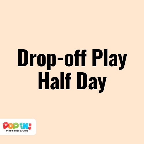 Pop In! Play Half-day | Pop In! Play Space & Café