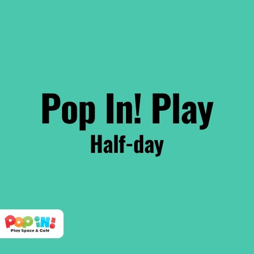 Pop In! Play Half-day | Pop In! Play Space & Café